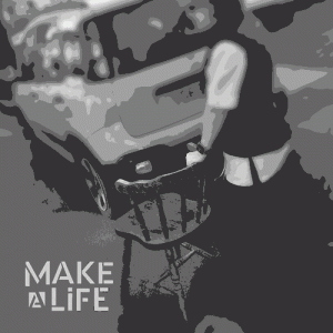 Make a life